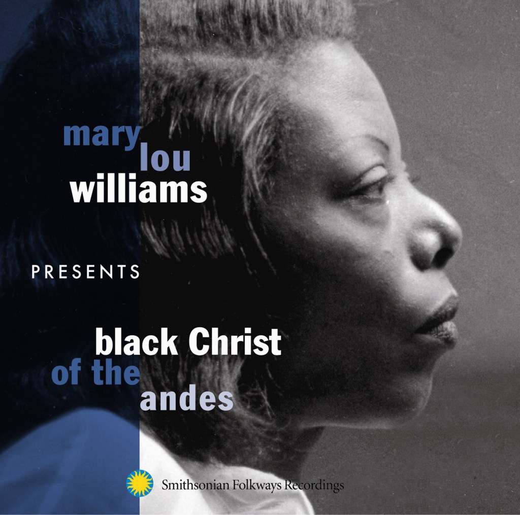Mary Lou Williams Presents Black Christ of the&nbsp;Andes